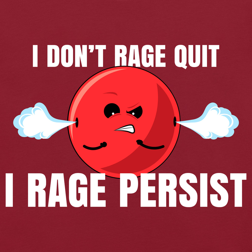 closeup of red t-shirt with angry doomling, text says: I don't rage quit, I rage persist